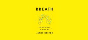 Breath: The New Science of a Lost Art